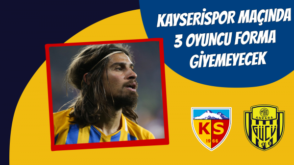 Kayserispor maçında 3 oyuncu forma giyemeyecek