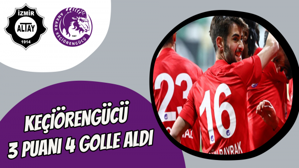 Keçiörengücü 3 puanı 4 golle aldı