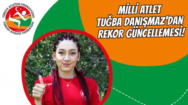 Milli atlet Tuğba Danışmaz'dan rekor güncellemesi!