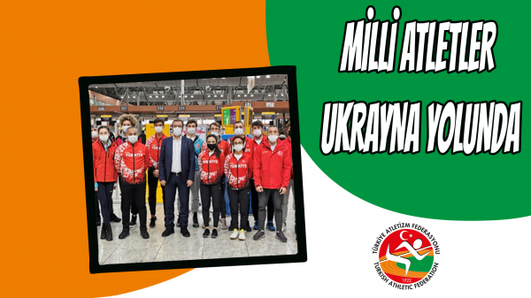  Milli Atletler Ukrayna yolunda