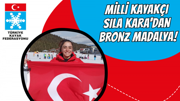 Milli kayakçı Sıla Kara'dan bronz madalya!