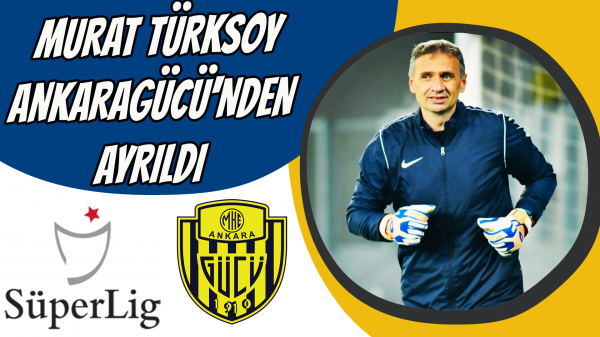 Murat Türksoy, Ankaragücü'nden ayrıldı