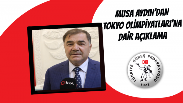 Musa Aydın’dan Tokyo Olimpiyatları’na dair açıklama 