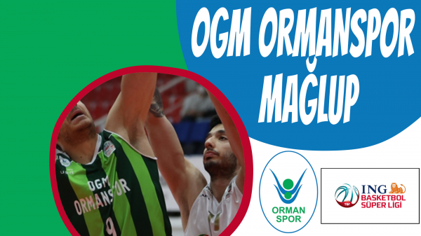 Ogm Ormanspor mağlup