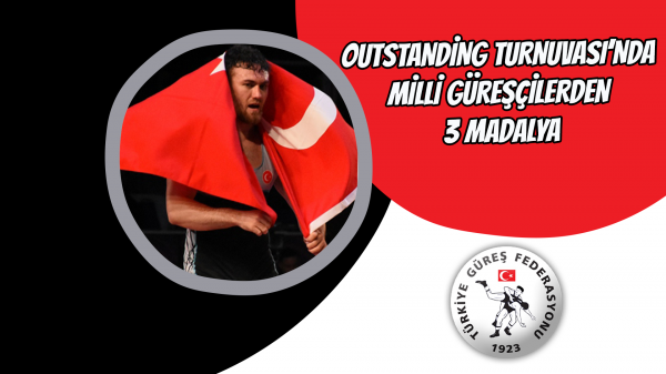 Outstanding Turnuvası’da Milli Güreşçilerden 3 madalya