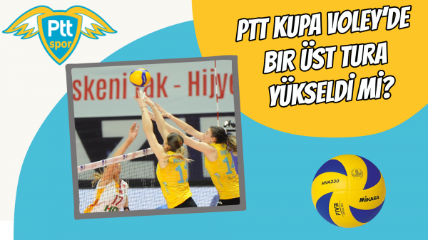 PTT Kupa Voley’de bir üst tura yükseldi mi?