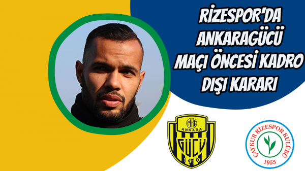 Rizespor'da Ankaragücü maçı öncesi kadro dışı kararı