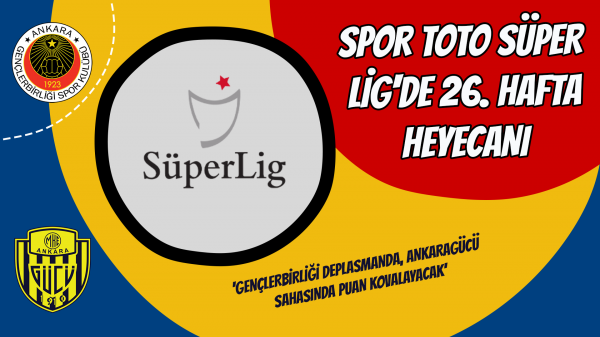 Spor Toto Süper Lig'de 26. hafta heyecanı 