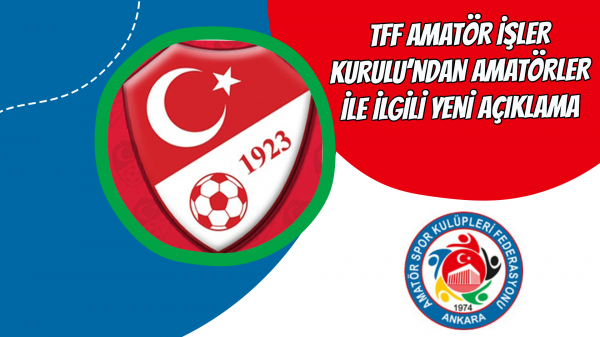 TFF Amatör İşler Kurulu’ndan Amatörler ile ilgili yeni açıklama