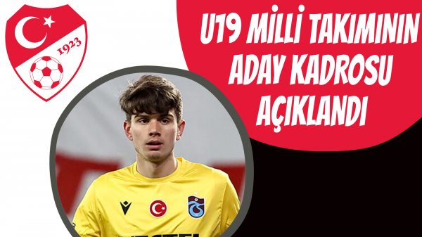 U19 Milli Takımının aday kadrosu açıklandı