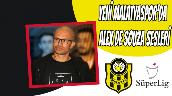 Yeni Malatyaspor'da  Alex De Souza sesleri