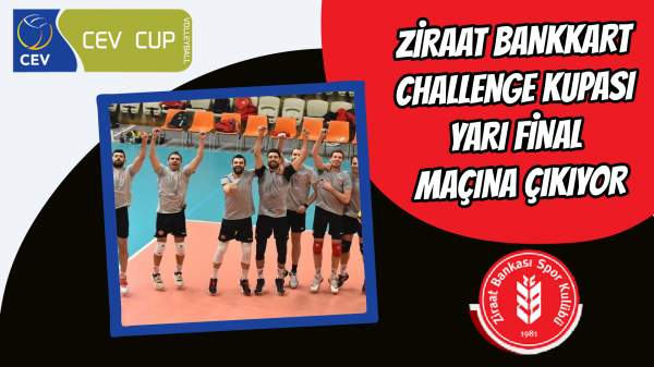 Ziraat Bankkart Challenge Kupası Yarı Final maçına çıkıyor