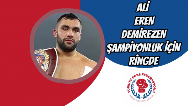 Ali Eren Demirezen şampiyonluk için ringde