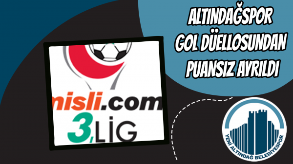 Altındağspor gol düellosundan puansız ayrıldı