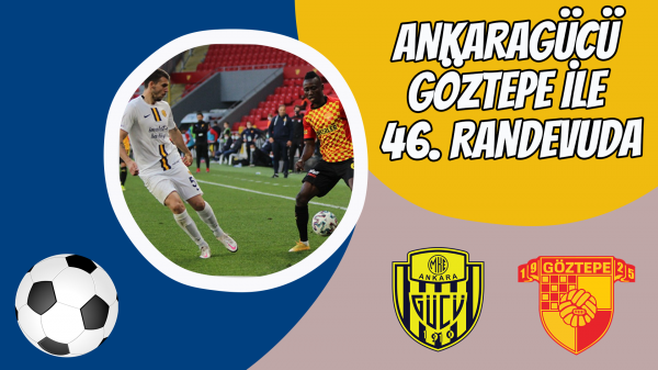 Ankaragücü Göztepe ile 46. randevuda