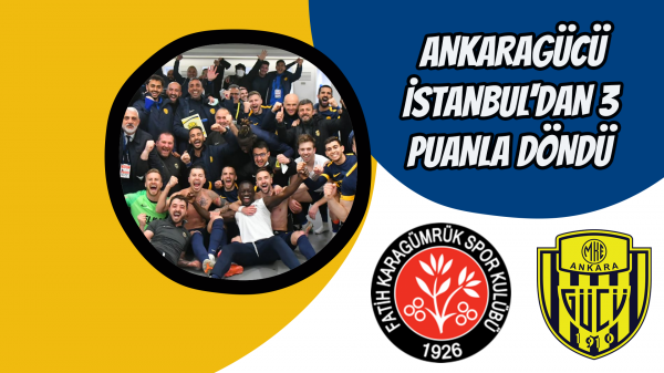 Ankaragücü İstanbul'dan 3 puanla döndü