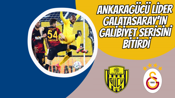 Ankaragücü lider Galatasaray’ın galibiyet serisini bitirdi