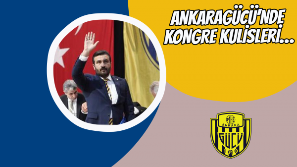 Ankaragücü’nde kongre kulisleri…