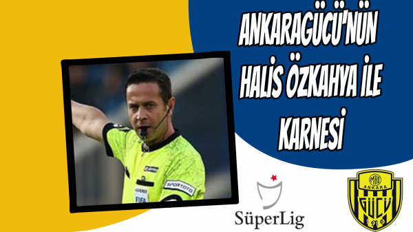 Ankaragücü'nün Halis Özkahya ile karnesi