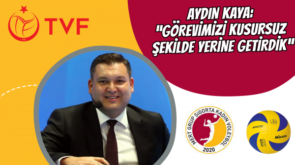 Aydın Kaya: "Görevimizi kusursuz şekilde yerine getirdik"