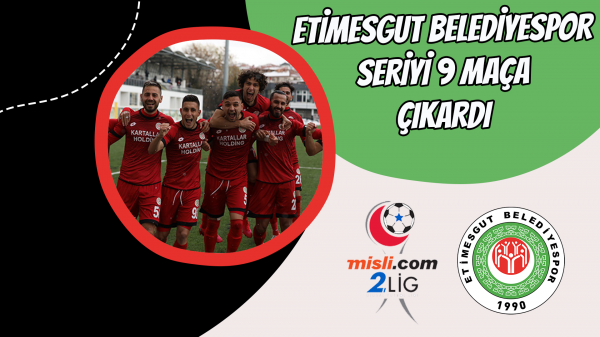 Etimesgut Belediyespor seriyi 9 maça çıkardı 
