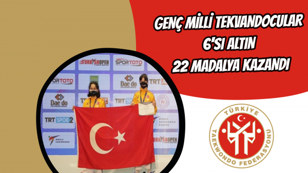 Genç Milli tekvandocular 6'sı altın 22 madalya kazandı