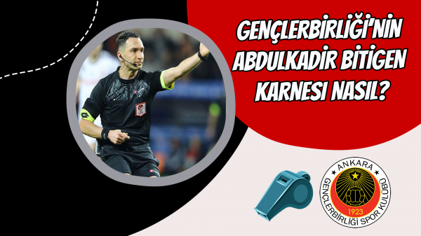 Gençlerbirliği’nin Abdulkadir Bitigen karnesi nasıl?