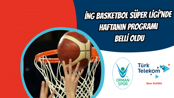 ING Basketbol Süper Ligi’nde haftanın programı belli oldu