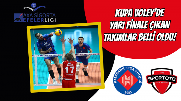 Kupa Voley’de yarı finale çıkan takımlar belli oldu! 