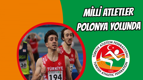 Milli Atletler Polonya yolunda 