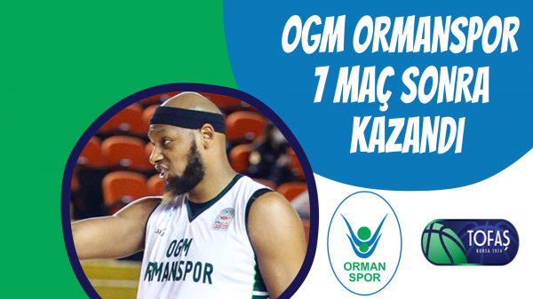 OGM Ormanspor 7 maç sonra kazandı