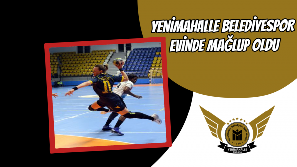 Yenimahalle Belediyespor evinde mağlup oldu