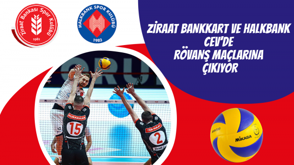 Ziraat Bankkart ve Halkbank CEV’de rövanş maçlarına çıkıyor