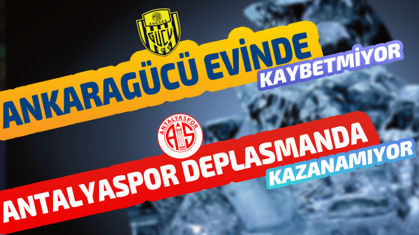 Ankaragücü, Antalyaspor maçı Avantaj kimde