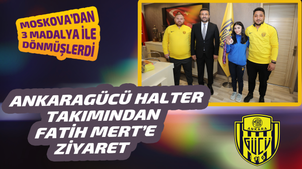 Ankaragücü Halter takımından Fatih Mert'e ziyaret