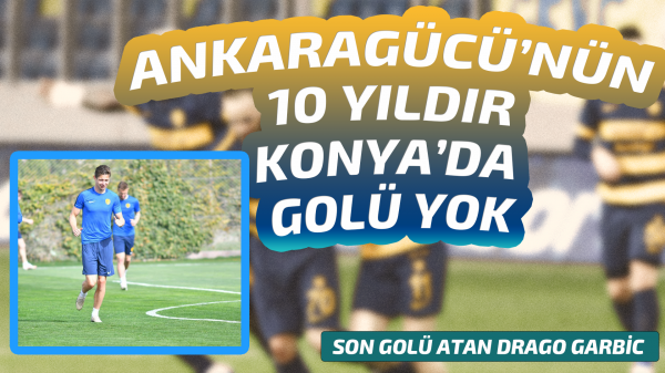 Ankaragücü Konya'da 10 yıl sonra zafer peşinde