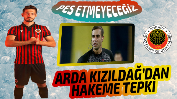 Arda Kızıldağ: “Pes etmeyeceğiz”