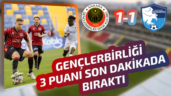 Gençlerbirliği 3 puanı son dakikada bıraktı 