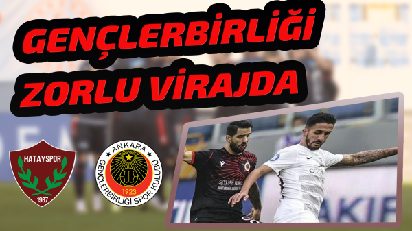 Gençlerbirliği zorlu virajda