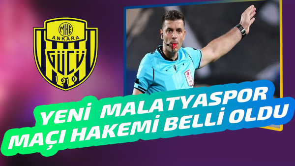 Yeni Malatyaspor-Ankaragücü maçına Ümit Öztürk