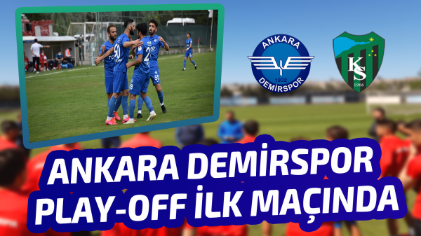 Ankara Demirspor play-off ilk maçında