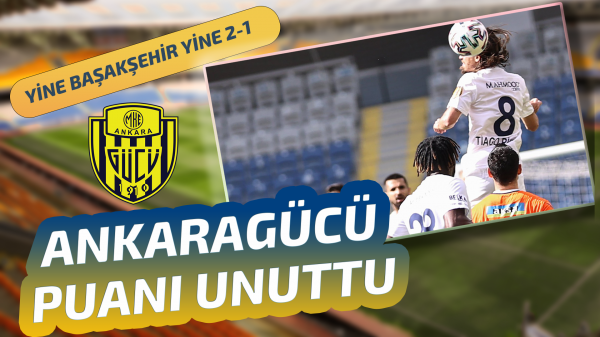 Ankaragücü Başakşehir'e karşı yine mağlup