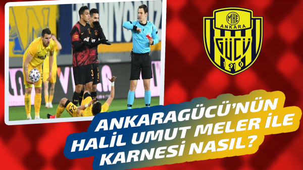 Ankaragücü'nün Halil Umut Meler karnesi nasıl?