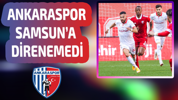 Ankaraspor Samsun'a direnemedi