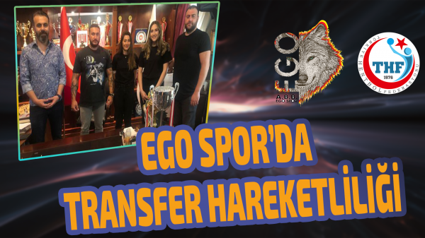 Ego Spor'da transfer hareketliliği
