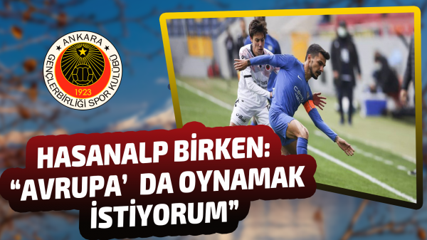 Hasanalp Birken: “Avrupa’da oynamak istiyorum”
