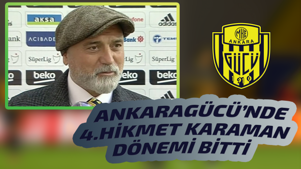 Hikmet Karaman'ın 4. Ankaragücü dönemi küme düşme ile sona erdi