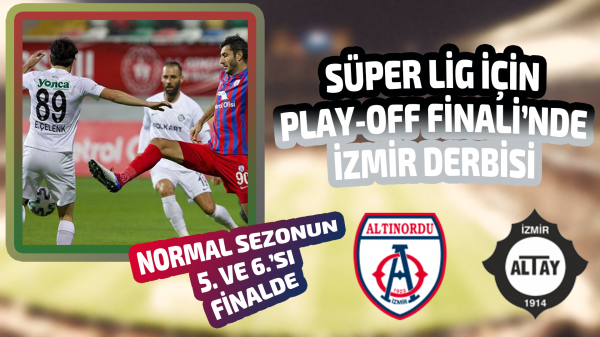 Play OFF Finalinde İzmir derbisi heyecanı