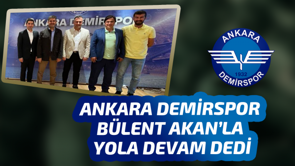 Ankara Demirspor Bülent Akan'la devam dedi