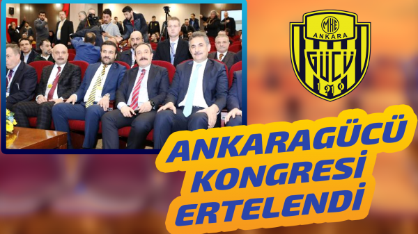 Ankaragücü Kongresi Ertelendi
